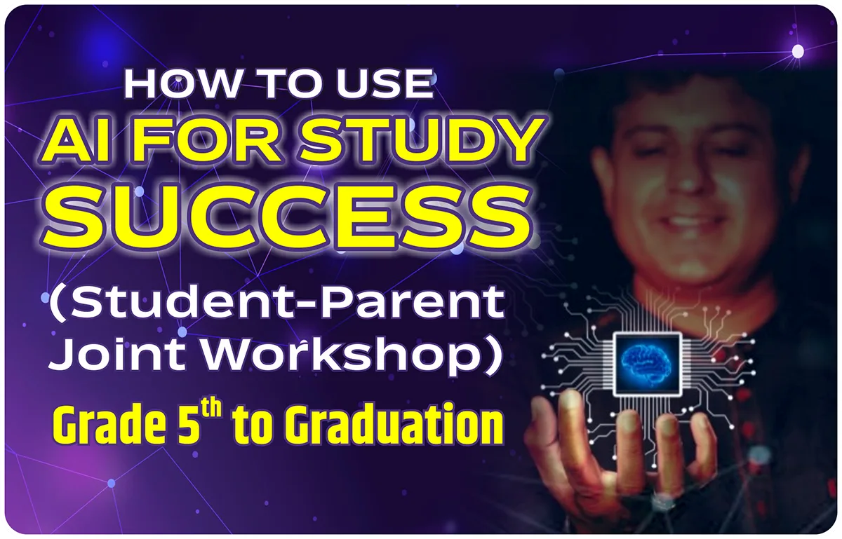 HOW TO USE AI FOR STUDY SUCCESS (Student-Parent Joint Workshop) Grade 5th to Graduation