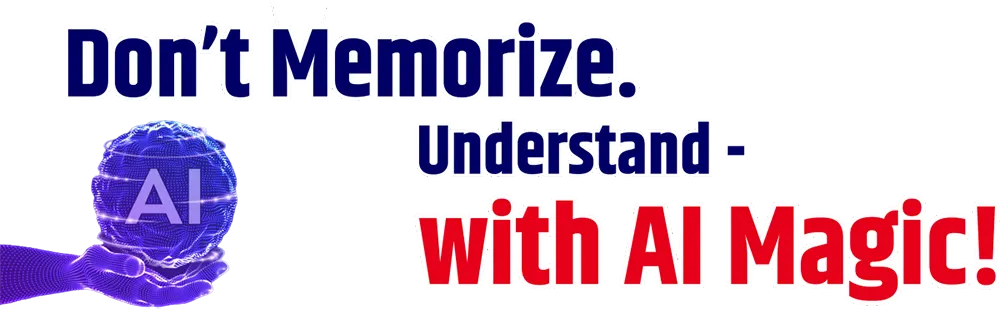 Don't Memorize. Understand with AI Magic!